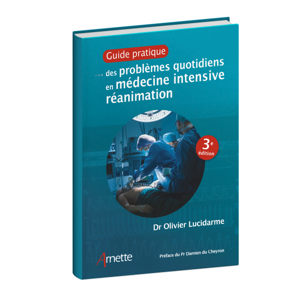 Guide pratique des problèmes quotidien en médecine intensive réanimation 3éme édition