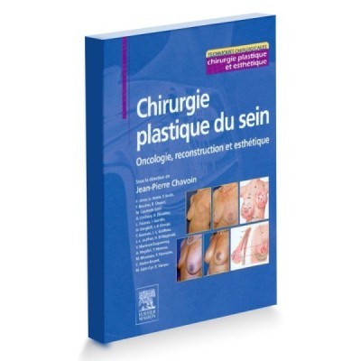Chirurgie Plastique et Reconstructive du Sein. Oncoplastie, reconstruction et esthétique Chirurgie Plastique et Reconstructive du Sein. Oncoplastie, reconstruction et esthétique