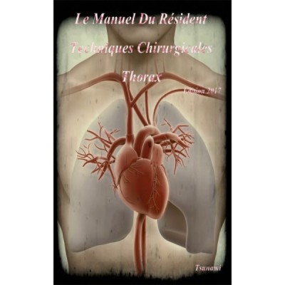 EMC Le Manuel Du Résident - Techniques Chirurgicales thorax EMC Le Manuel Du Résident - Techniques Chirurgicales thorax