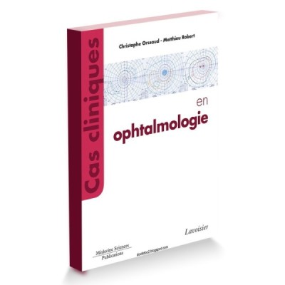 Cas cliniques en ophtalmologie Cas cliniques en ophtalmologie