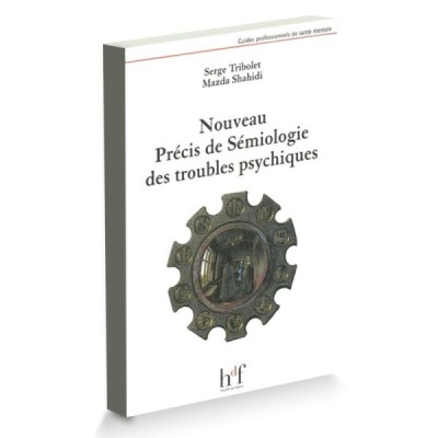 Nouveau précis de sémiologie des troubles psychique Nouveau précis de sémiologie des troubles psychique