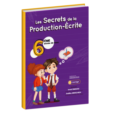 Les secrets de la production écrite 6éme année Les secrets de la production écrite 6éme année