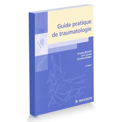Guide pratique de traumatologie Guide pratique de traumatologie