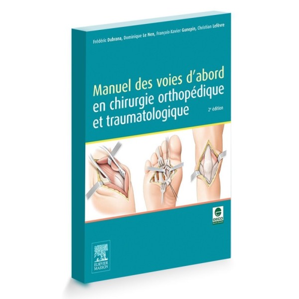 Manuel des voies d'abord en chirurgie orthopédique et traumatologique
