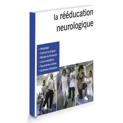 Pratique de la rééducation neurologique Pratique de la rééducation neurologique