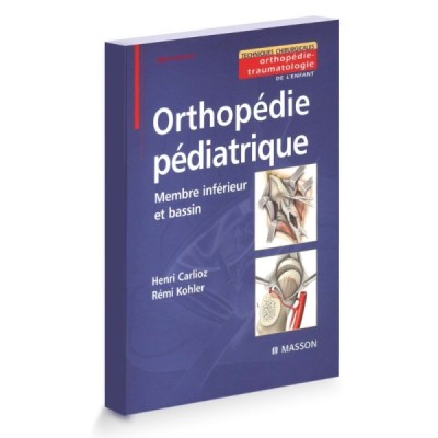 Orthopédie pédiatrique - Membre inférieur et bassin Orthopédie pédiatrique - Membre inférieur et bassin