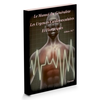 EMC Le Manuel Du Généraliste - Les Urgences Cardiovasculaires Et Thoraciques EMC Le Manuel Du Généraliste - Les Urgences Cardiovasculaires Et Thoraciques