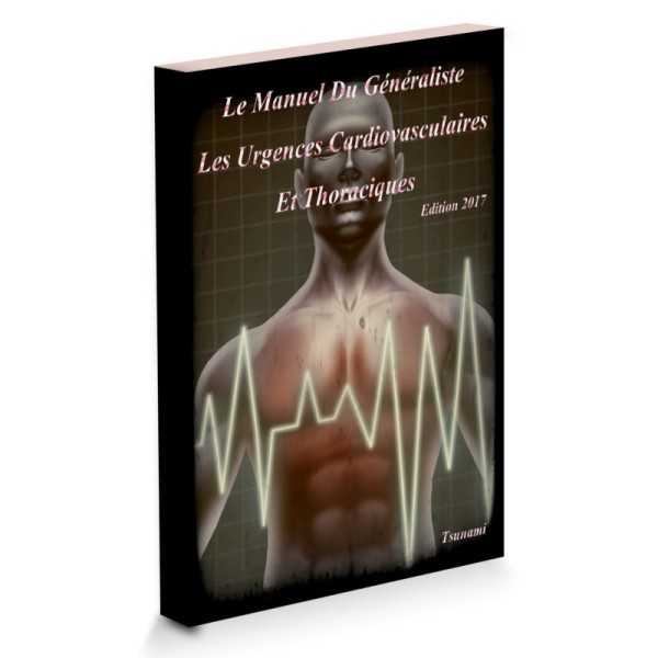 EMC Le Manuel Du Généraliste - Les Urgences Cardiovasculaires Et Thoraciques